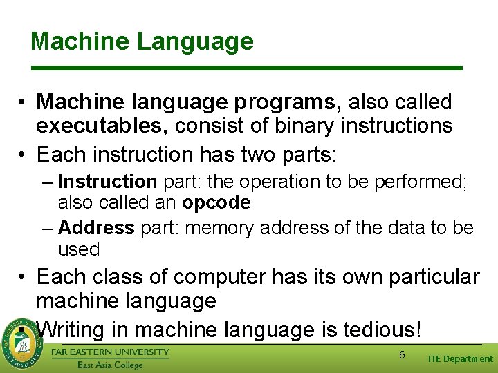Machine Language • Machine language programs, also called executables, consist of binary instructions •
