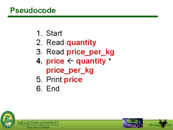 Pseudocode 1. 2. 3. 4. Start Read quantity Read price_per_kg price quantity * quantity