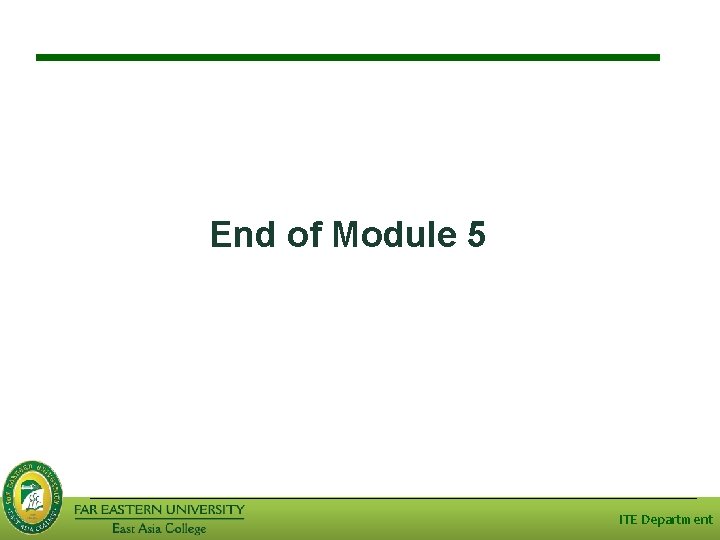 End of Module 5 ITE Department 