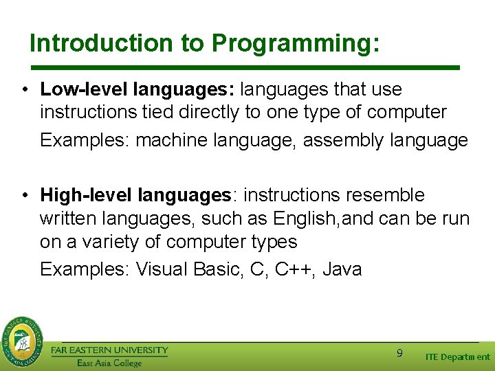 Introduction to Programming: • Low-level languages: languages that use instructions tied directly to one