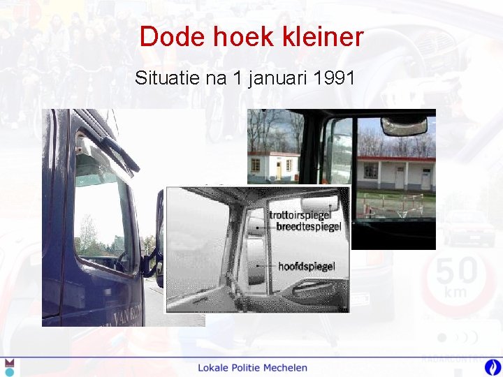 Dode hoek kleiner Situatie na 1 januari 1991 