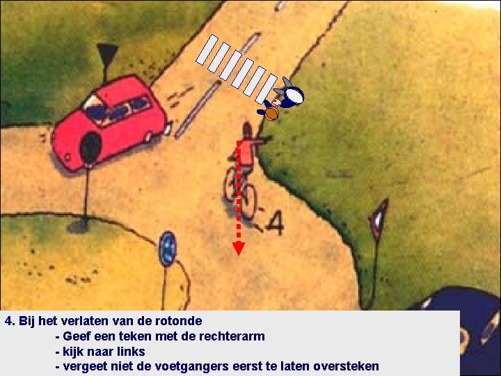 4. Bij het verlaten van de rotonde - Geef een teken met de rechterarm