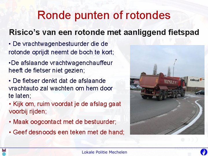 Ronde punten of rotondes Risico’s van een rotonde met aanliggend fietspad • De vrachtwagenbestuurder