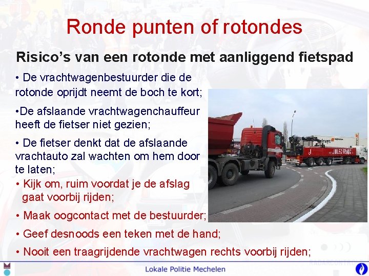 Ronde punten of rotondes Risico’s van een rotonde met aanliggend fietspad • De vrachtwagenbestuurder