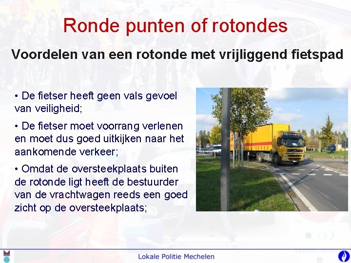 Ronde punten of rotondes Voordelen van een rotonde met vrijliggend fietspad • De fietser