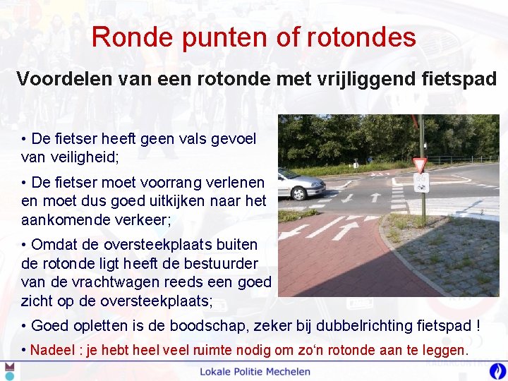 Ronde punten of rotondes Voordelen van een rotonde met vrijliggend fietspad • De fietser