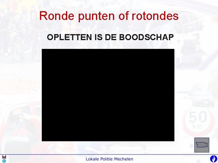 Ronde punten of rotondes OPLETTEN IS DE BOODSCHAP 