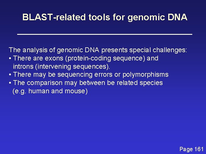 BLAST-related tools for genomic DNA The analysis of genomic DNA presents special challenges: •