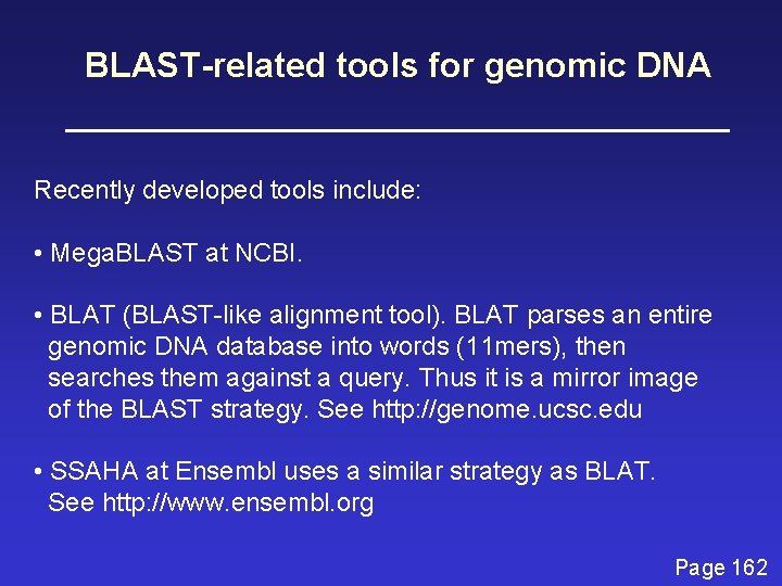 BLAST-related tools for genomic DNA Recently developed tools include: • Mega. BLAST at NCBI.