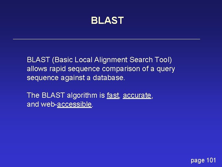 BLAST (Basic Local Alignment Search Tool) allows rapid sequence comparison of a query sequence