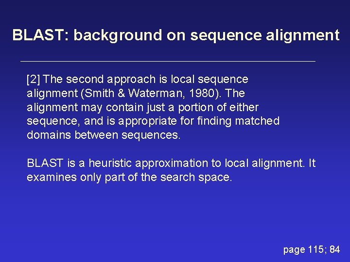 BLAST: background on sequence alignment [2] The second approach is local sequence alignment (Smith