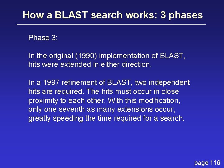 How a BLAST search works: 3 phases Phase 3: In the original (1990) implementation