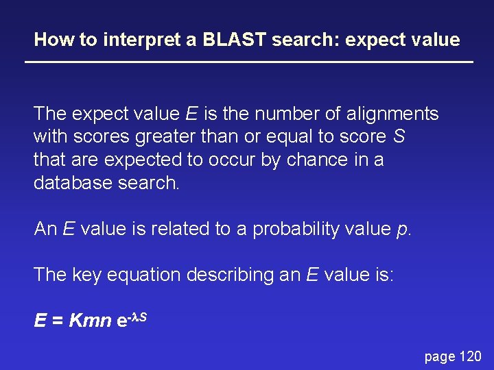 How to interpret a BLAST search: expect value The expect value E is the