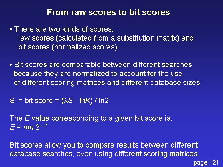 From raw scores to bit scores • There are two kinds of scores: raw