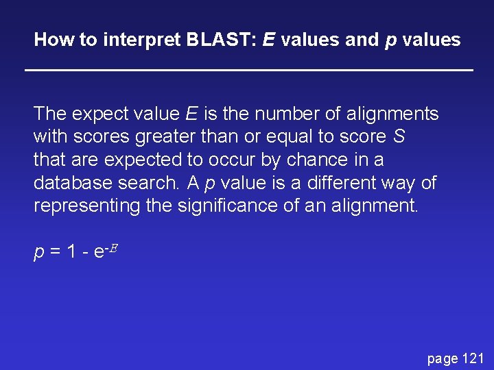 How to interpret BLAST: E values and p values The expect value E is