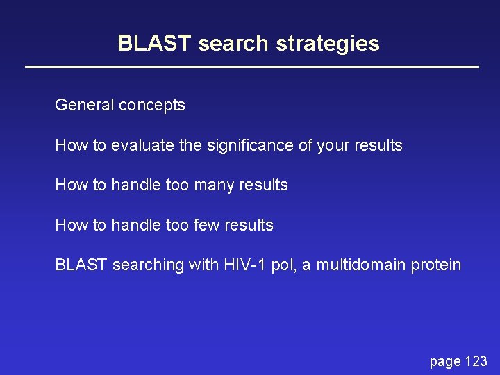 BLAST search strategies General concepts How to evaluate the significance of your results How