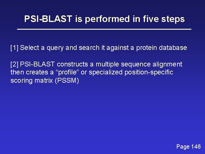 PSI-BLAST is performed in five steps [1] Select a query and search it against