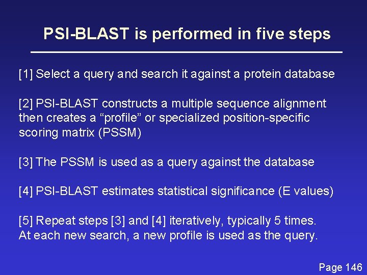 PSI-BLAST is performed in five steps [1] Select a query and search it against