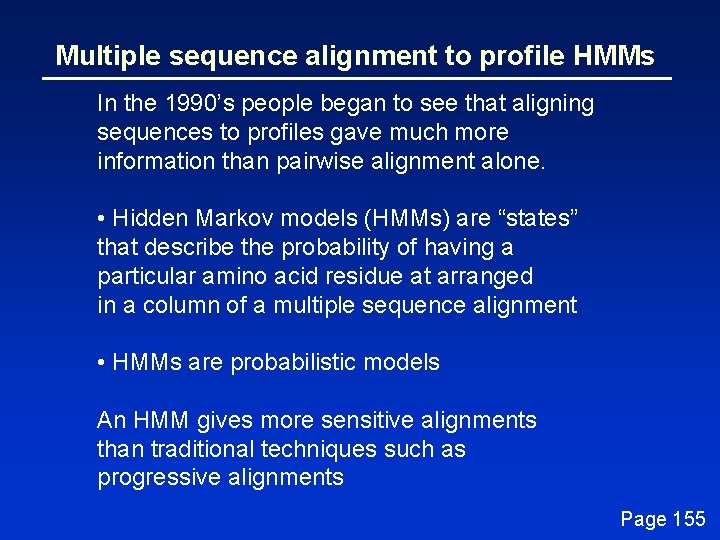 Multiple sequence alignment to profile HMMs In the 1990’s people began to see that