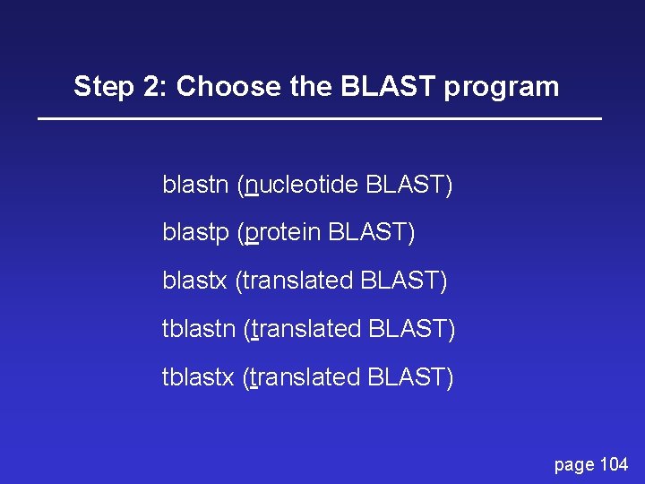 Step 2: Choose the BLAST program blastn (nucleotide BLAST) blastp (protein BLAST) blastx (translated