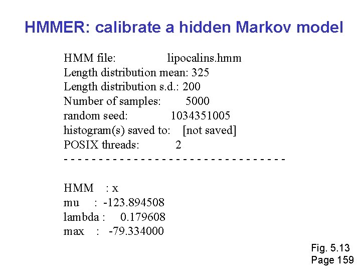 HMMER: calibrate a hidden Markov model HMM file: lipocalins. hmm Length distribution mean: 325