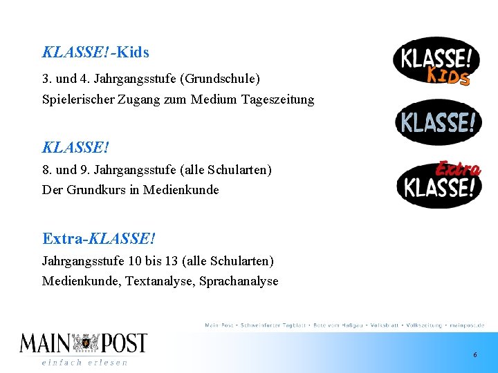 KLASSE!-Kids 3. und 4. Jahrgangsstufe (Grundschule) Spielerischer Zugang zum Medium Tageszeitung KLASSE! 8. und