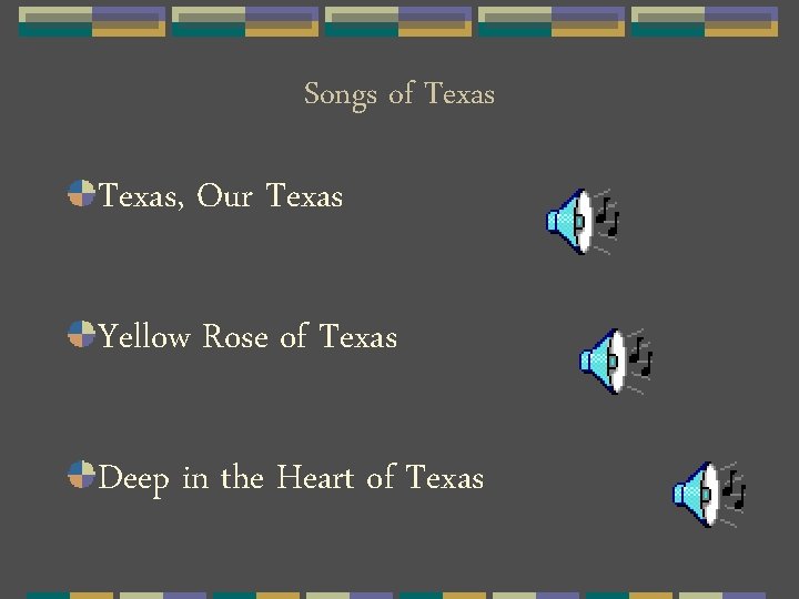 Songs of Texas, Our Texas Yellow Rose of Texas Deep in the Heart of