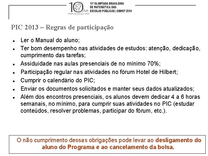 PIC 2013 – Regras de participação n n n n Ler o Manual do