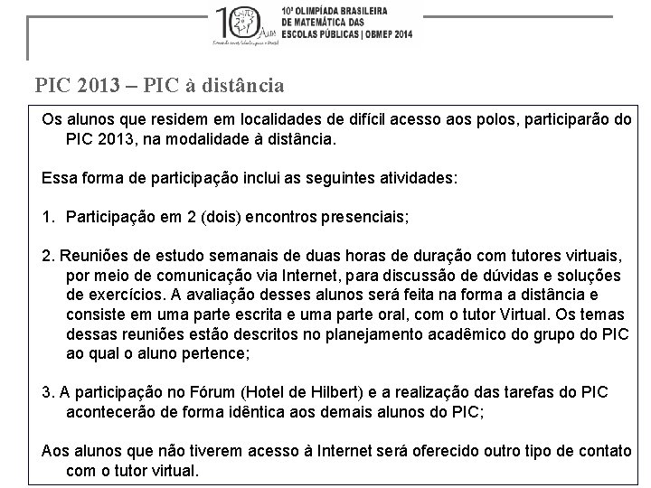 PIC 2013 – PIC à distância Os alunos que residem em localidades de difícil