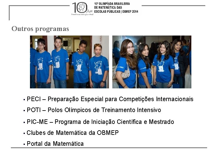 Outros programas § PECI – Preparação Especial para Competições Internacionais § POTI – Polos