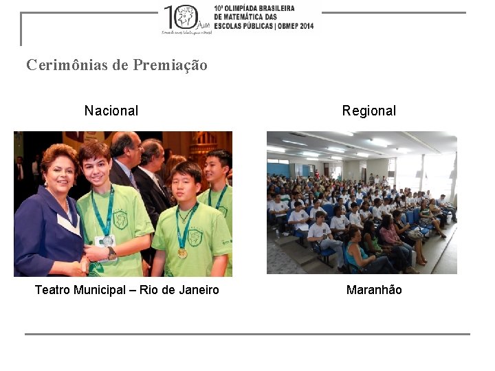Cerimônias de Premiação Nacional Teatro Municipal – Rio de Janeiro Regional Maranhão 