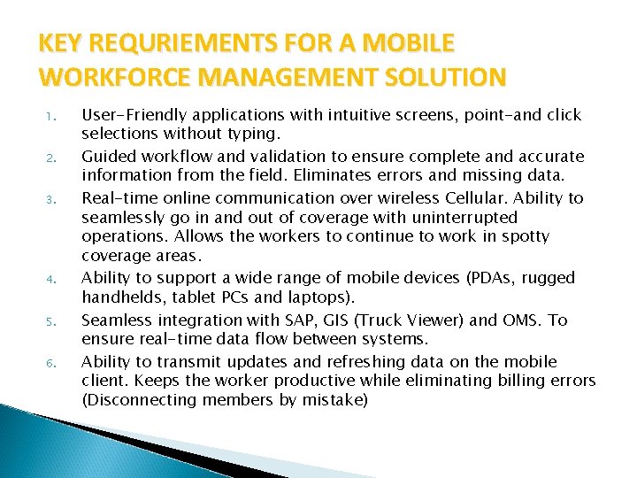 KEY REQURIEMENTS FOR A MOBILE WORKFORCE MANAGEMENT SOLUTION 1. 2. 3. 4. 5. 6.