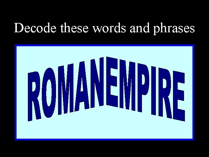 Decode these words and phrases 