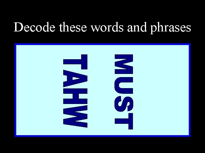 Decode these words and phrases 