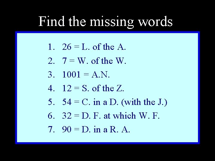 Find the missing words 1. 2. 3. 4. 5. 6. 7. 26 = L.