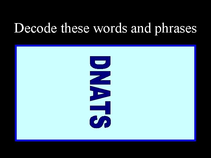 Decode these words and phrases 