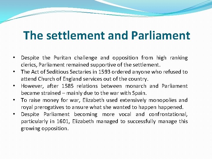 The settlement and Parliament • Despite the Puritan challenge and opposition from high ranking