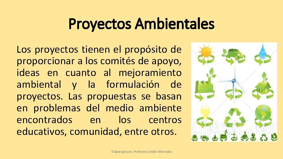 Proyectos Ambientales Los proyectos tienen el propósito de proporcionar a los comités de apoyo,