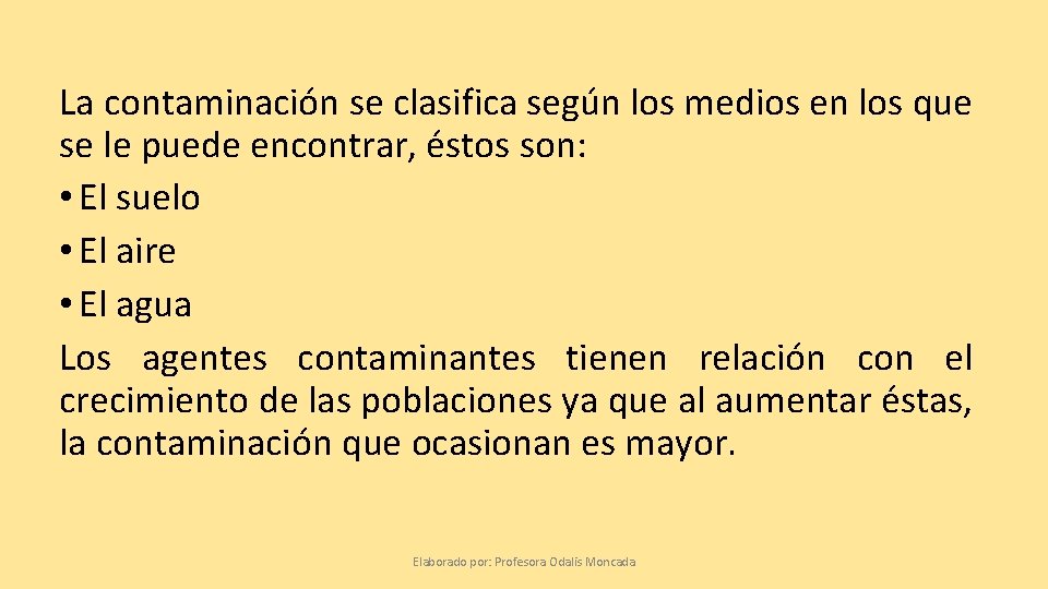 La contaminación se clasifica según los medios en los que se le puede encontrar,