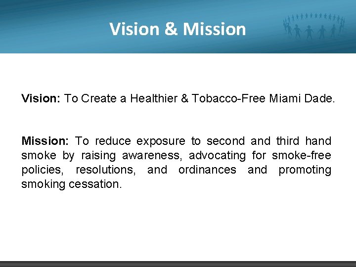 Vision Description & Mission Vision: To Create a Healthier & Tobacco-Free Miami Dade. Mission: