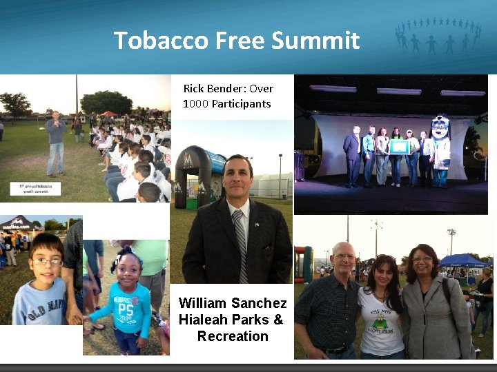 Tobacco Free Summit Rick Bender: Over 1000 Participants William Sanchez Hialeah Parks & Recreation