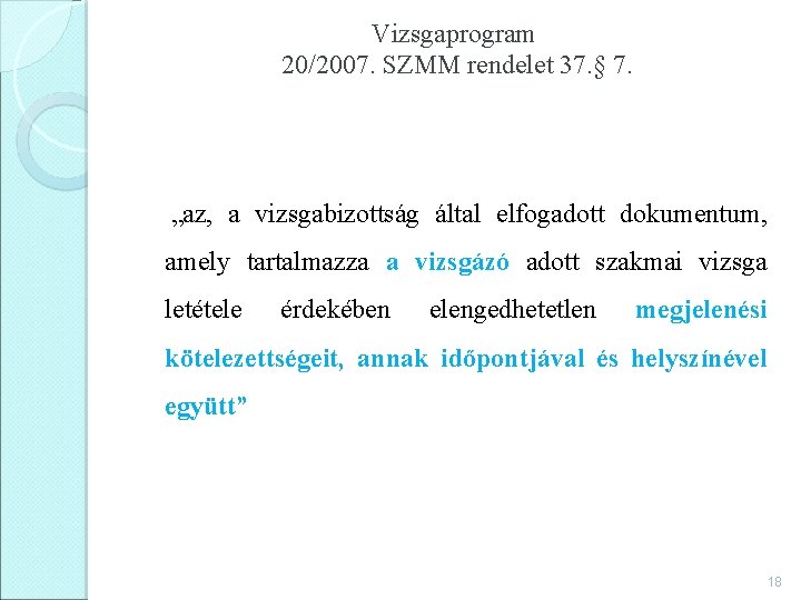 Vizsgaprogram 20/2007. SZMM rendelet 37. § 7. „az, a vizsgabizottság által elfogadott dokumentum, amely