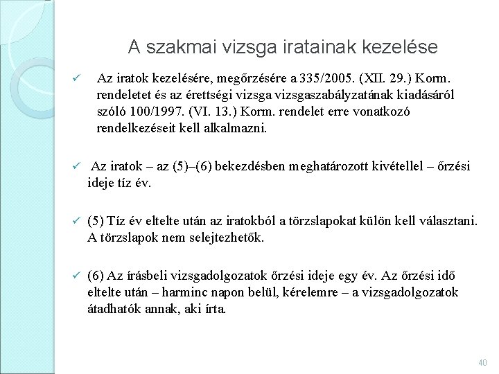 A szakmai vizsga iratainak kezelése ü Az iratok kezelésére, megőrzésére a 335/2005. (XII. 29.