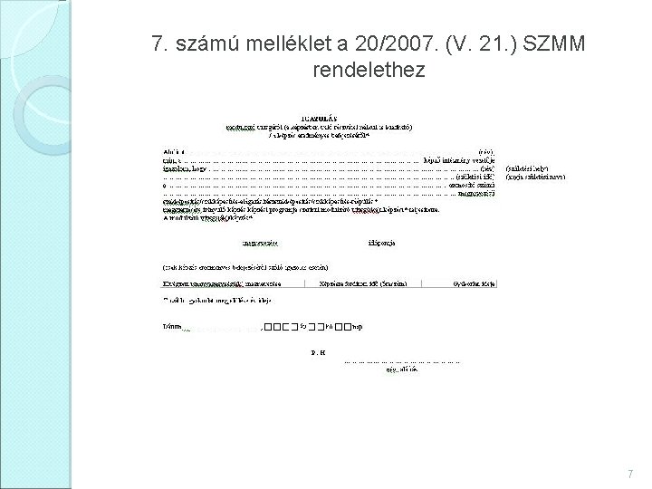 7. számú melléklet a 20/2007. (V. 21. ) SZMM rendelethez 7 