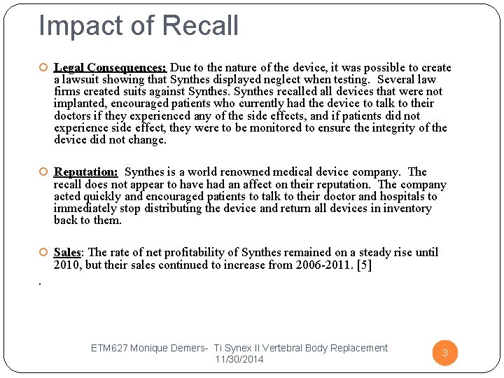 Impact of Recall Legal Consequences: Due to the nature of the device, it was