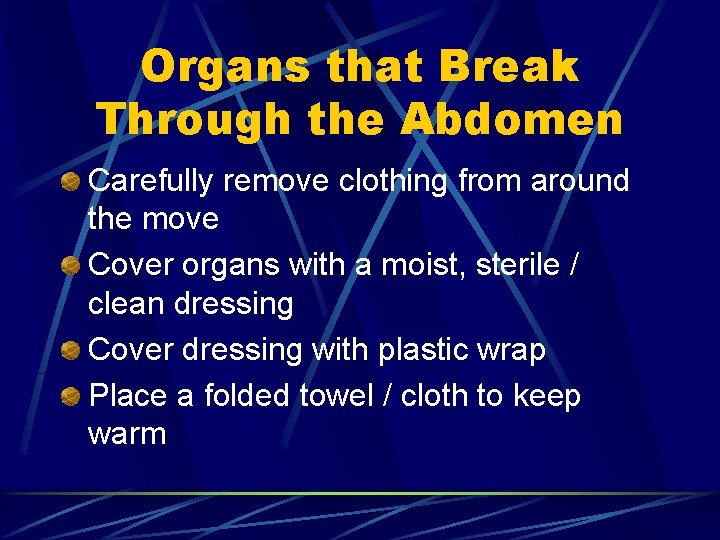 Organs that Break Through the Abdomen Carefully remove clothing from around the move Cover