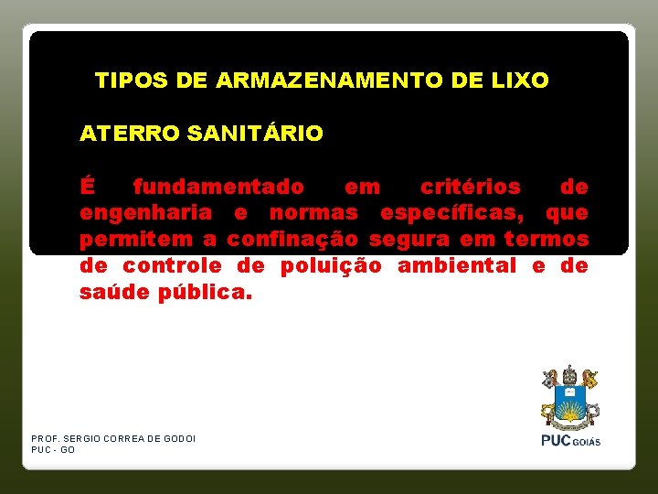 TIPOS DE ARMAZENAMENTO DE LIXO ATERRO SANITÁRIO É fundamentado em critérios de engenharia e