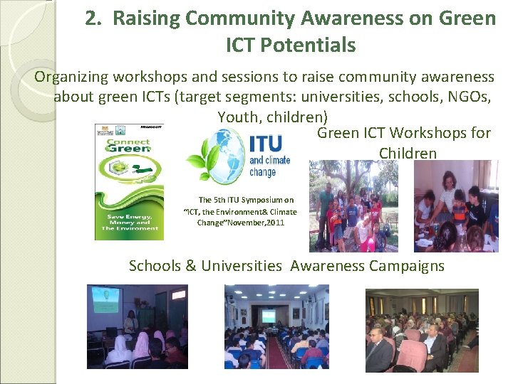 2. Raising Community Awareness on Green ICT Potentials Organizing workshops and sessions to raise