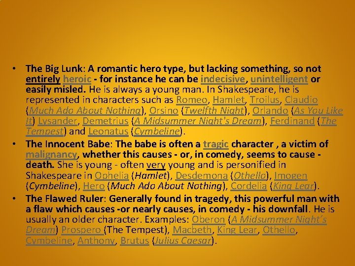  • The Big Lunk: A romantic hero type, but lacking something, so not