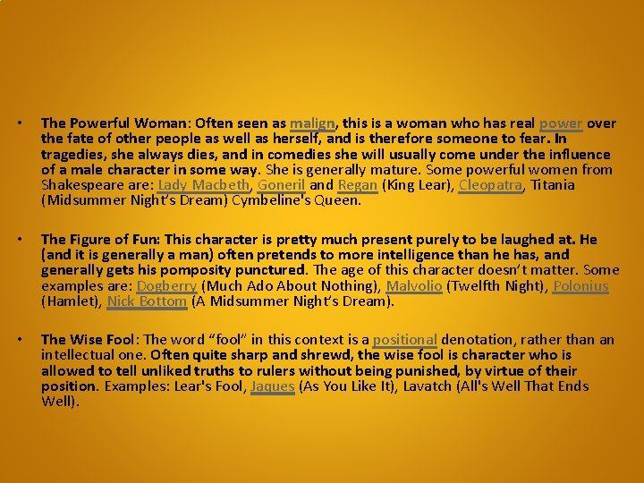  • The Powerful Woman: Often seen as malign, this is a woman who